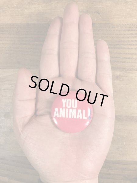 80年代頃のYou Animal!のメッセージが書かれたヴィンテージの缶バッチ