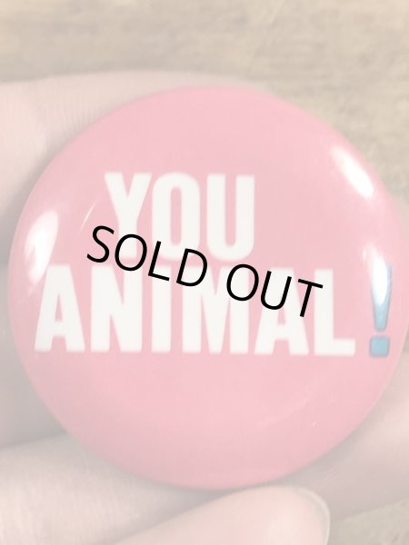 80年代頃のYou Animal!のメッセージが書かれたヴィンテージの缶バッチ