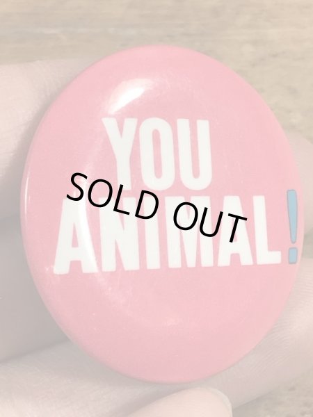 80年代頃のYou Animal!のメッセージが書かれたヴィンテージの缶バッチ