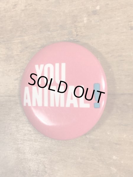 80'sのYou Animal!のメッセージが書かれたビンテージの缶バッジ