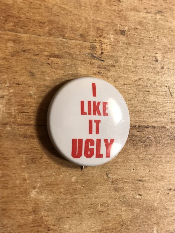 I Like It Ugly Pinback メッセージ ビンテージ 缶バッジ 缶バッチ 70